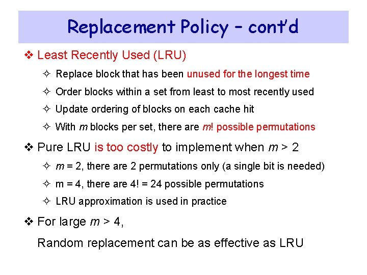 Replacement Policy – cont’d v Least Recently Used (LRU) ² Replace block that has Replacement Policy – cont’d v Least Recently Used (LRU) ² Replace block that has