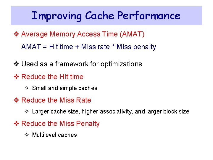 Improving Cache Performance v Average Memory Access Time (AMAT) AMAT = Hit time + Improving Cache Performance v Average Memory Access Time (AMAT) AMAT = Hit time +