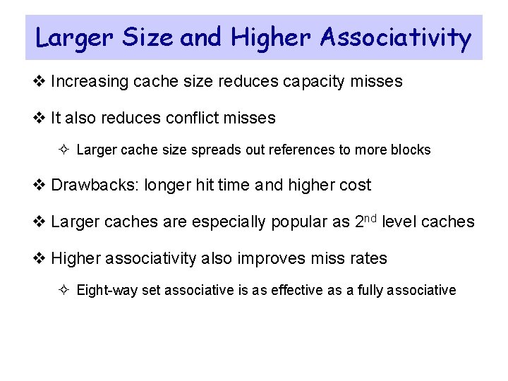 Larger Size and Higher Associativity v Increasing cache size reduces capacity misses v It Larger Size and Higher Associativity v Increasing cache size reduces capacity misses v It