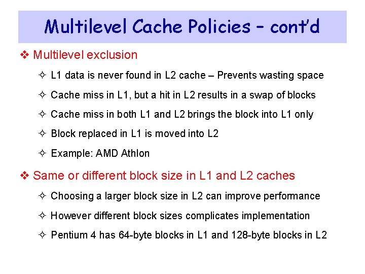 Multilevel Cache Policies – cont’d v Multilevel exclusion ² L 1 data is never Multilevel Cache Policies – cont’d v Multilevel exclusion ² L 1 data is never