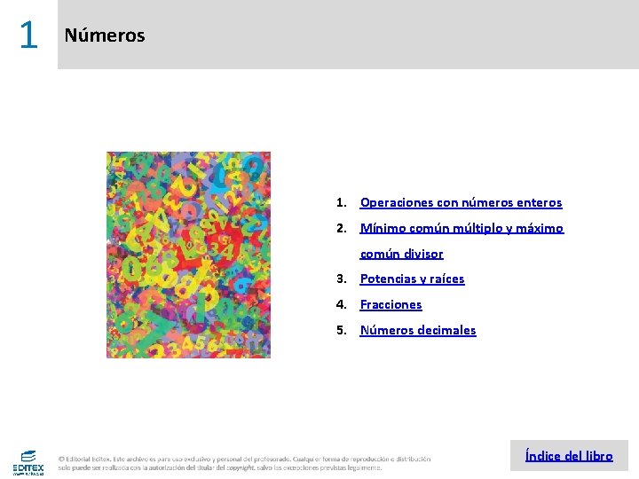 1 Números 1. Operaciones con números enteros 2. Mínimo común múltiplo y máximo común