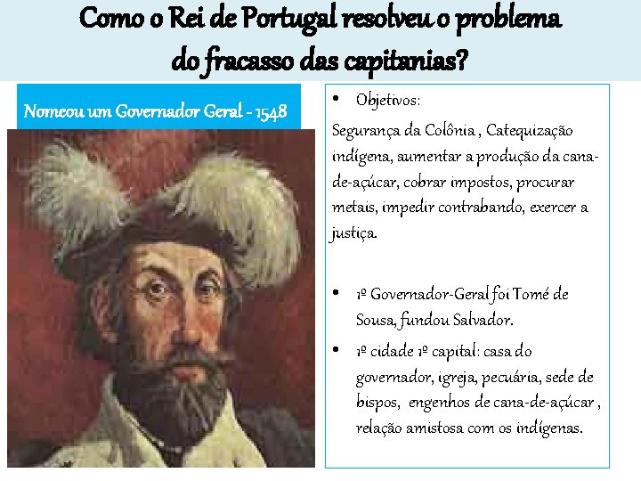 Como o Rei de Portugal resolveu o problema do fracasso das capitanias? Nomeou um