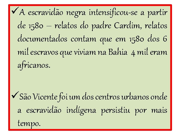 üA escravidão negra intensificou-se a partir de 1580 – relatos do padre Cardim, relatos