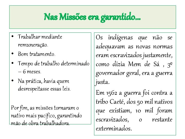 Nas Missões era garantido. . . • Trabalhar mediante remuneração. • Bom tratamento. •