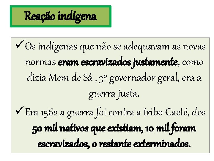 Reação indígena üOs indígenas que não se adequavam as novas normas eram escravizados justamente,