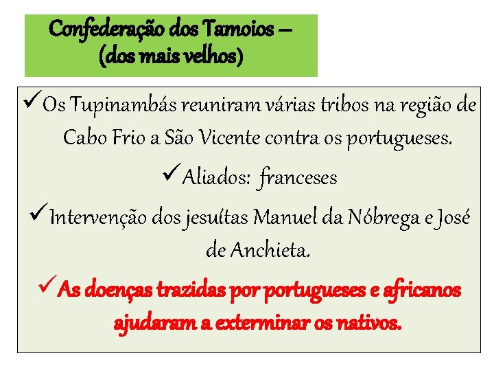 Confederação dos Tamoios – (dos mais velhos) üOs Tupinambás reuniram várias tribos na região