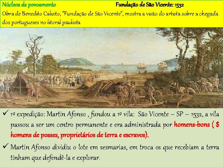 Núcleos de povoamento Fundação de São Vicente: 1532 Obra de Benedito Calixto, "Fundação de