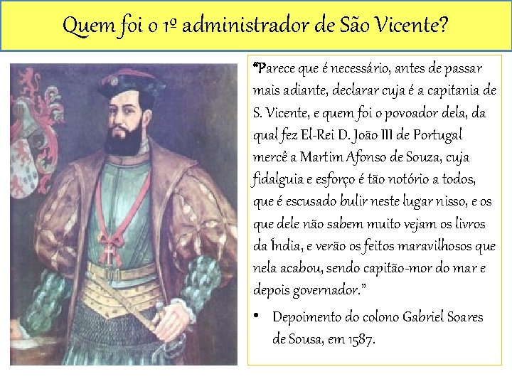 Quem foi o 1º administrador de São Vicente? “Parece que é necessário, antes de
