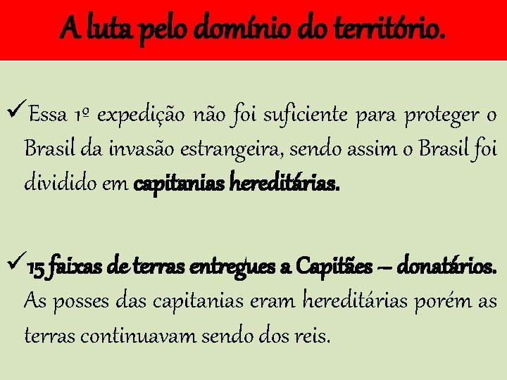 A luta pelo domínio do território. üEssa 1º expedição não foi suficiente para proteger