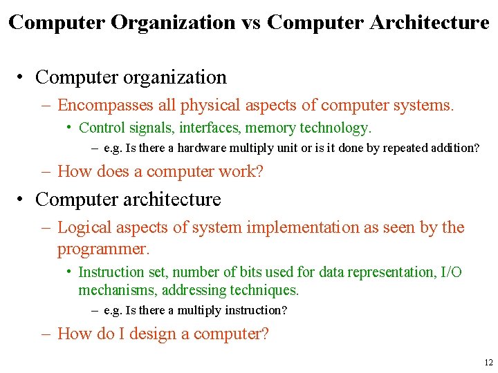 Computer Organization vs Computer Architecture • Computer organization – Encompasses all physical aspects of