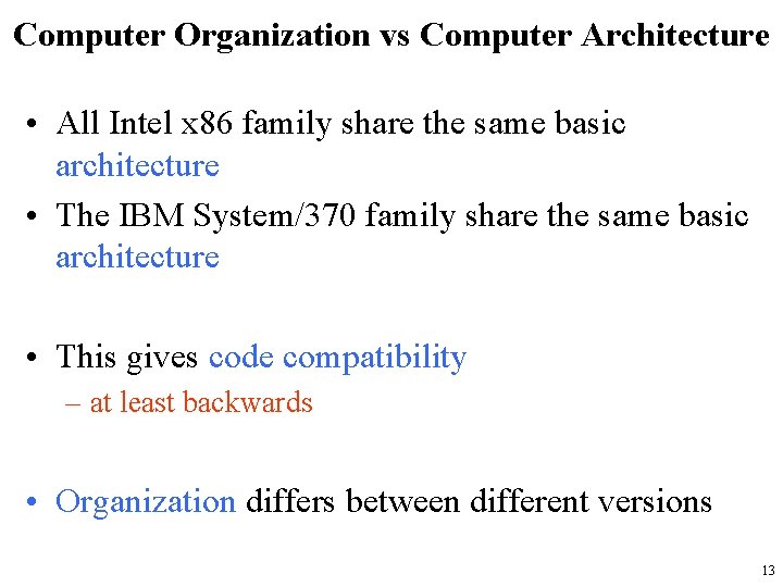 Computer Organization vs Computer Architecture • All Intel x 86 family share the same