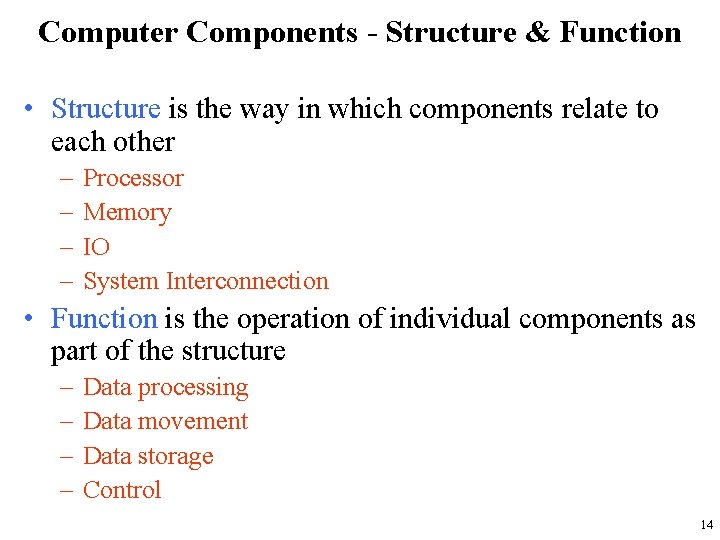 Computer Components - Structure & Function • Structure is the way in which components