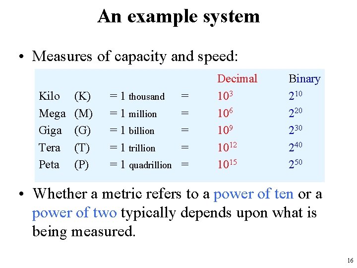 An example system • Measures of capacity and speed: Kilo Mega Giga Tera Peta