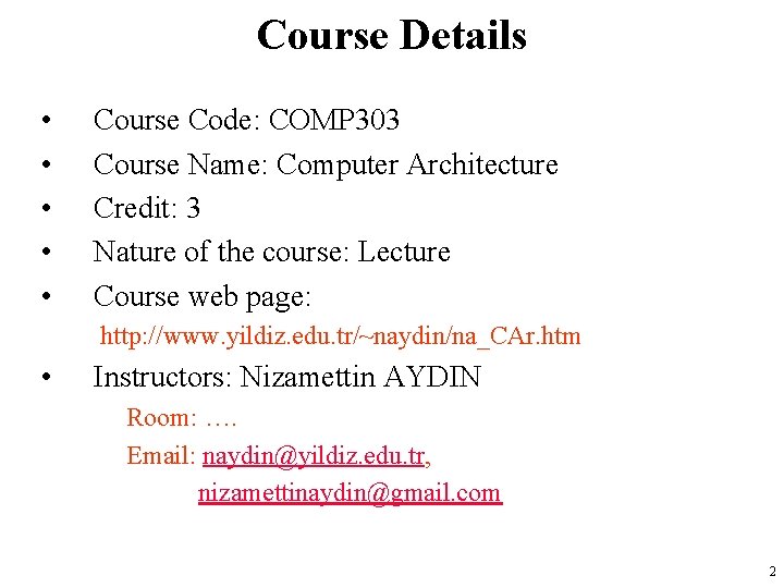 Course Details • • • Course Code: COMP 303 Course Name: Computer Architecture Credit:
