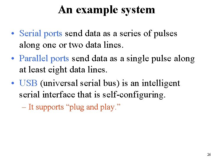 An example system • Serial ports send data as a series of pulses along