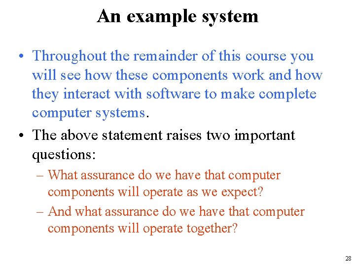 An example system • Throughout the remainder of this course you will see how