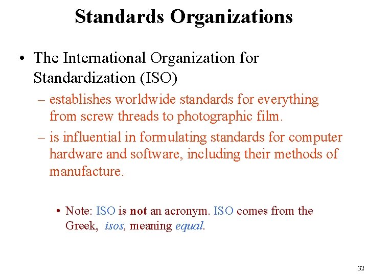 Standards Organizations • The International Organization for Standardization (ISO) – establishes worldwide standards for