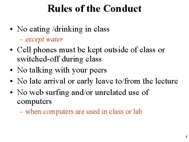 Rules of the Conduct • No eating /drinking in class – except water •