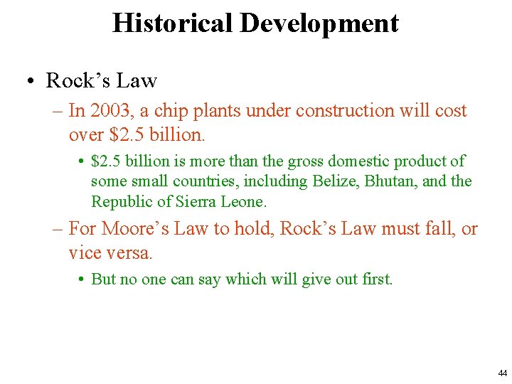 Historical Development • Rock’s Law – In 2003, a chip plants under construction will