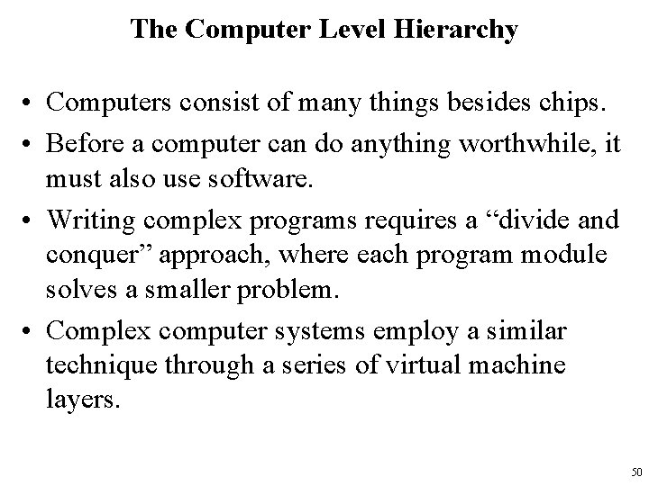 The Computer Level Hierarchy • Computers consist of many things besides chips. • Before