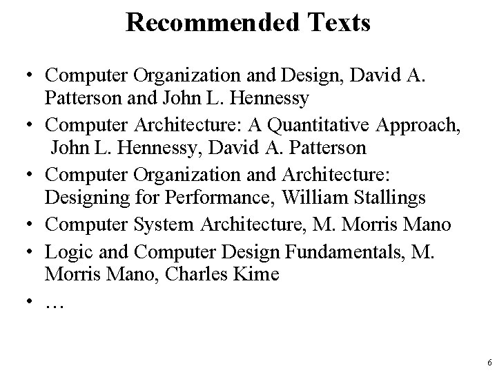 Recommended Texts • Computer Organization and Design, David A. Patterson and John L. Hennessy