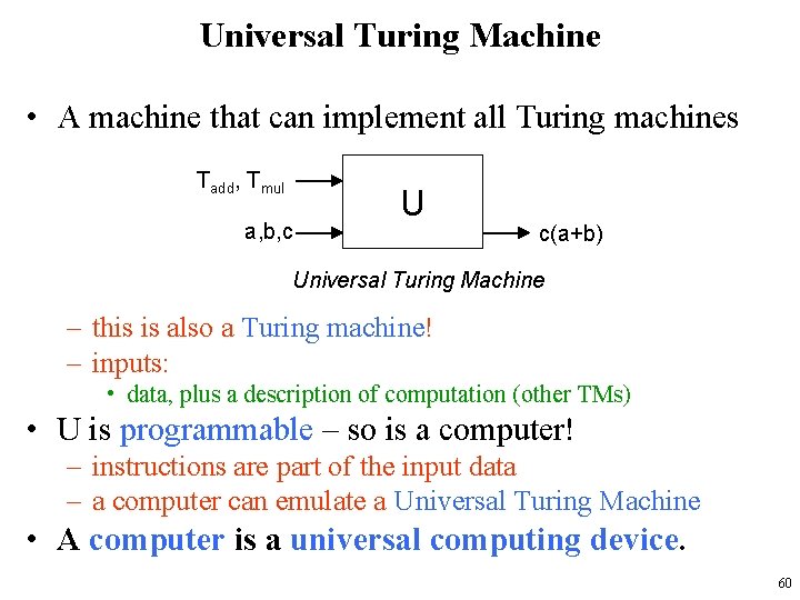 Universal Turing Machine • A machine that can implement all Turing machines Tadd, Tmul
