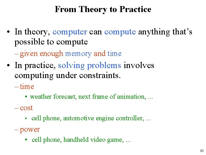 From Theory to Practice • In theory, computer can compute anything that’s possible to