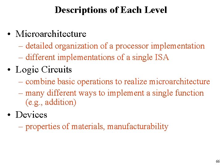 Descriptions of Each Level • Microarchitecture – detailed organization of a processor implementation –