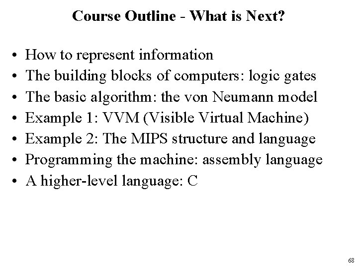 Course Outline - What is Next? • • How to represent information The building