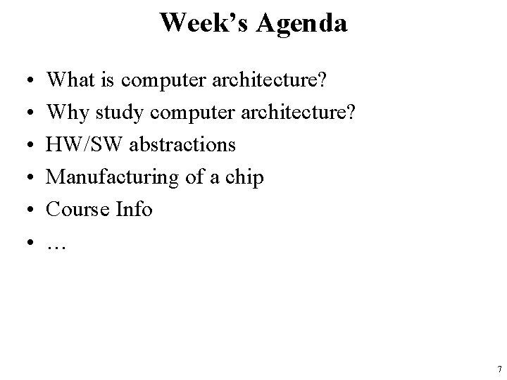 Week’s Agenda • • • What is computer architecture? Why study computer architecture? HW/SW