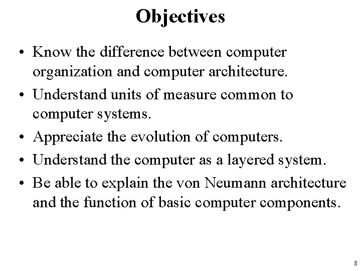 Objectives • Know the difference between computer organization and computer architecture. • Understand units