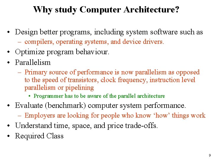 Why study Computer Architecture? • Design better programs, including system software such as –