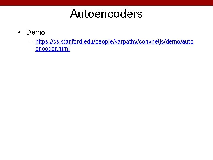 Autoencoders • Demo – https: //cs. stanford. edu/people/karpathy/convnetjs/demo/auto encoder. html 53 