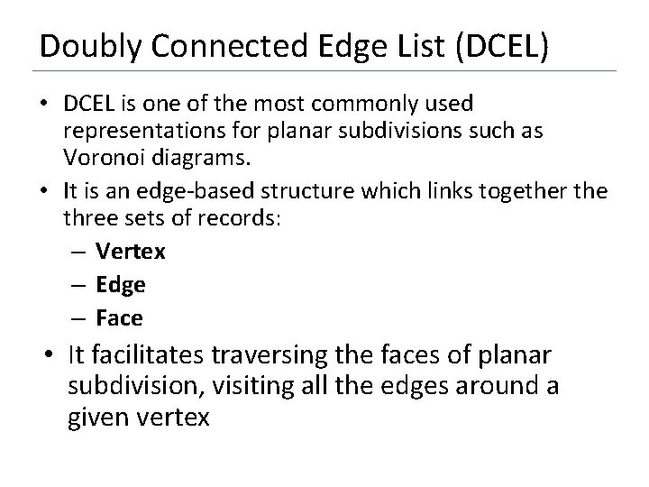 Doubly Connected Edge List (DCEL) • DCEL is one of the most commonly used