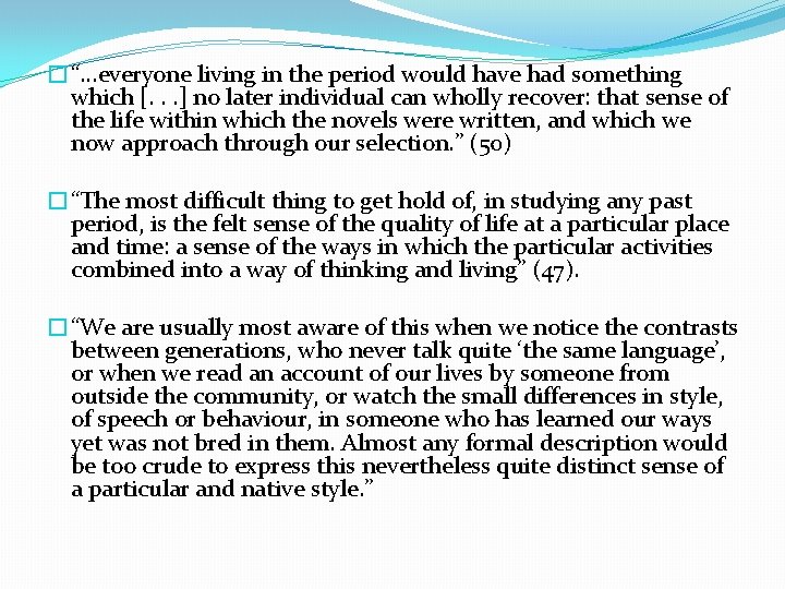 �“. . . everyone living in the period would have had something which [.