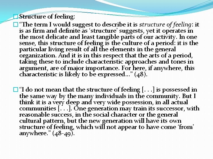 �Structure of feeling: �“The term I would suggest to describe it is structure of