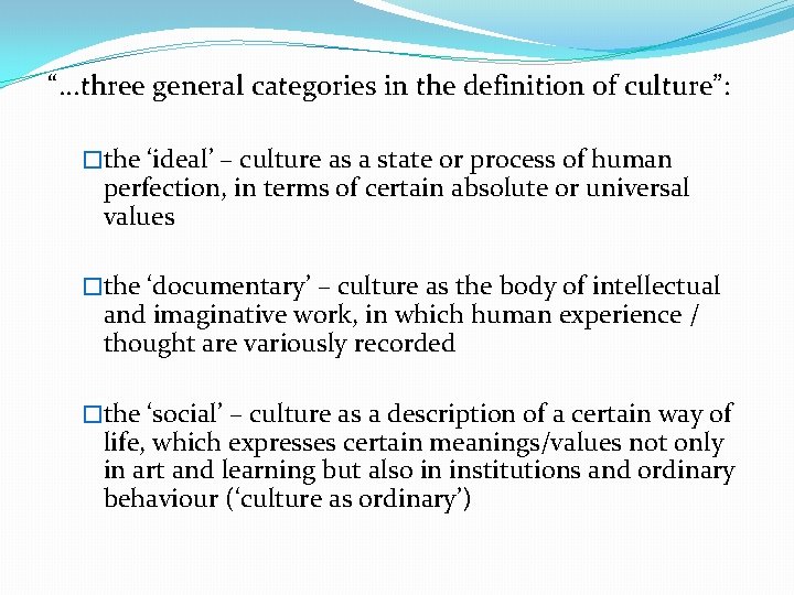 “. . . three general categories in the definition of culture”: �the ‘ideal’ –