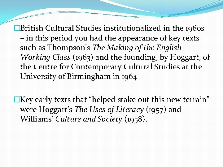 �British Cultural Studies institutionalized in the 1960 s – in this period you had