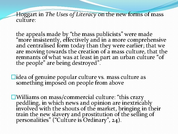 Hoggart in The Uses of Literacy on the new forms of mass culture: the