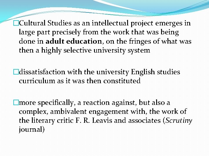 �Cultural Studies as an intellectual project emerges in large part precisely from the work