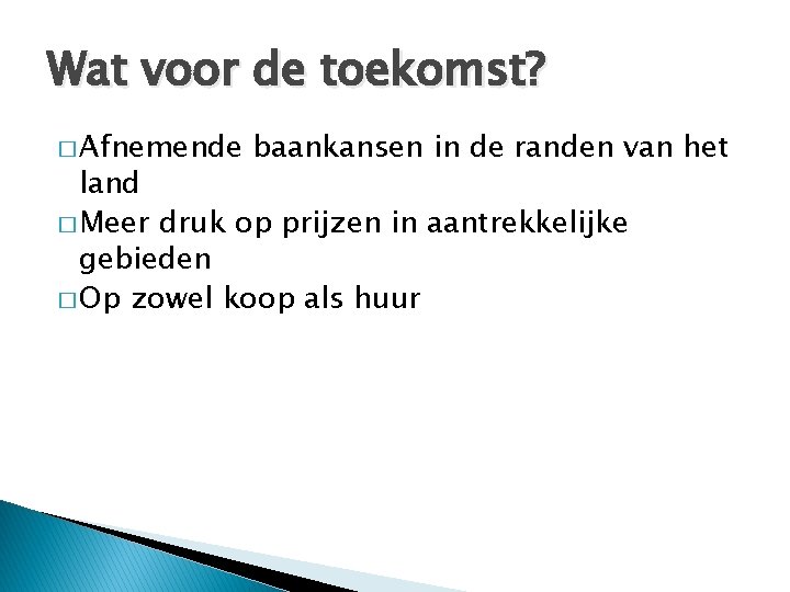 Wat voor de toekomst? � Afnemende baankansen in de randen van het land �