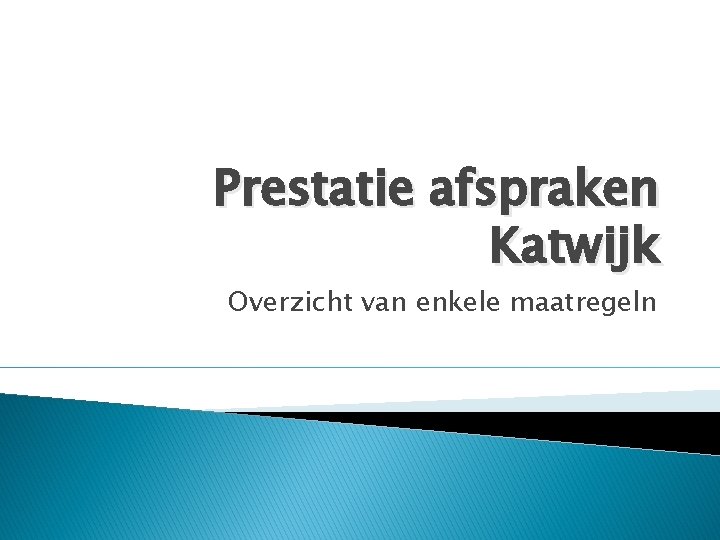 Prestatie afspraken Katwijk Overzicht van enkele maatregeln 