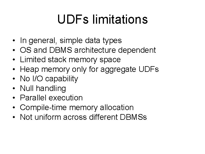 UDFs limitations • • • In general, simple data types OS and DBMS architecture