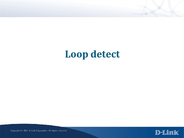 Loop detect 