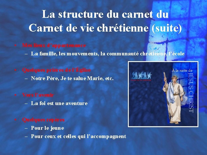 La structure du carnet du Carnet de vie chrétienne (suite) • Mes lieux d’appartenance