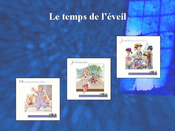 Le temps de l’éveil Le temps de l’éveil