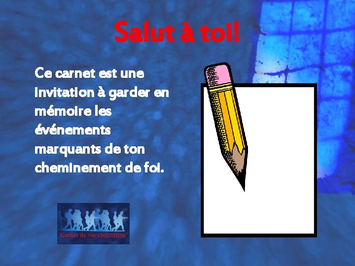 Salut à toi! Ce carnet est une invitation à garder en mémoire les événements