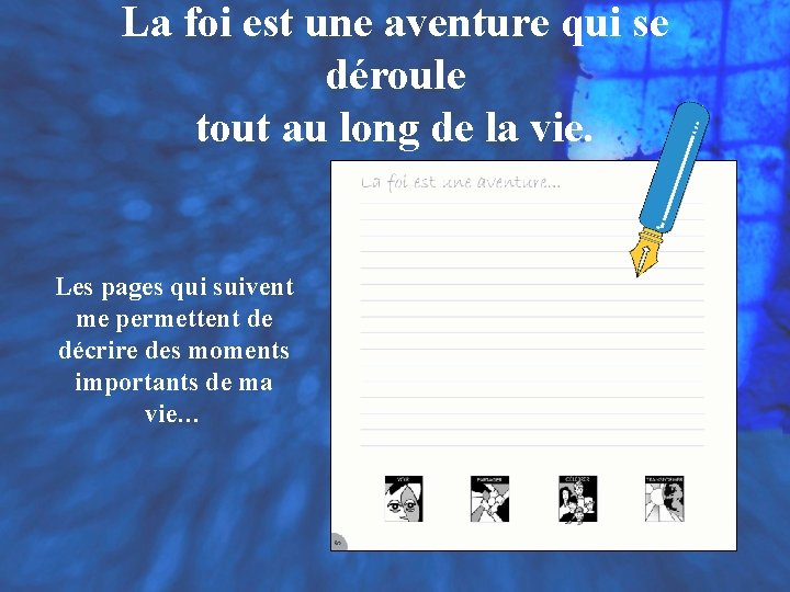 La foi est une aventure qui se déroule tout au long de la vie. La foi est une aventure qui se déroule tout au long de la vie.