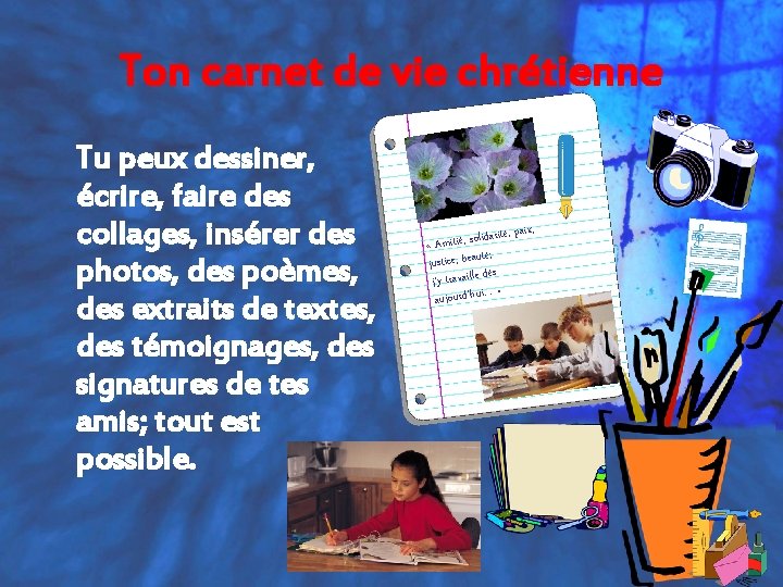 Ton carnet de vie chrétienne Tu peux dessiner, écrire, faire des collages, insérer des