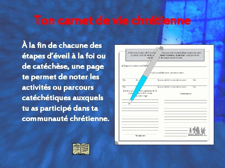 Ton carnet de vie chrétienne À la fin de chacune des étapes d’éveil à